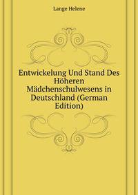 Entwickelung Und Stand Des Hoeheren Maedchenschulwesens in Deutschland (German Edition)