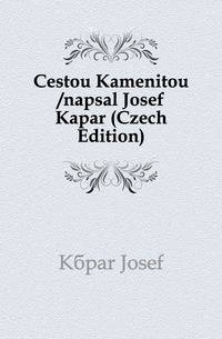 Cestou Kamenitou /napsal Josef Kapar (Czech Edition)