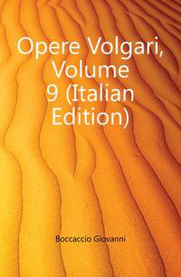 Opere Volgari, Volume 9 (Italian Edition)