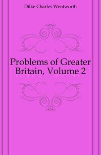 Problems of Greater Britain, Volume 2