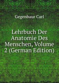 Lehrbuch Der Anatomie Des Menschen, Volume 2 (German Edition)