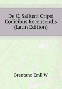 De C. Sallusti Cripsi Codicibus Recensendis ... (Latin Edition)