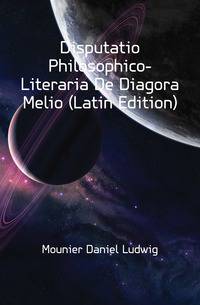 Disputatio Philosophico-Literaria De Diagora Melio (Latin Edition)