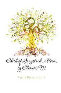 Edith of Graystock, a Poem, by Eleanor M.