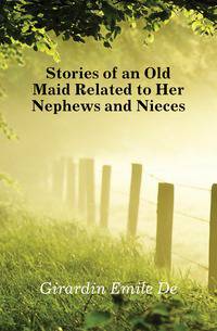 Stories of an Old Maid Related to Her Nephews and Nieces