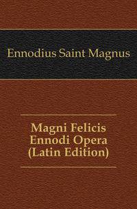 Magni Felicis Ennodi Opera (Latin Edition)