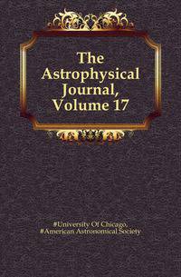 The Astrophysical Journal, Volume 17