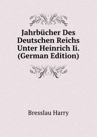 Jahrbuecher Des Deutschen Reichs Unter Heinrich Ii. (German Edition)