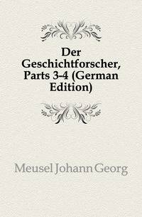 Der Geschichtforscher, Parts 3-4 (German Edition)
