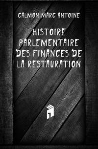 Histoire Parlementaire Des Finances De La Restauration