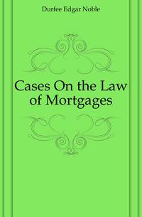Cases On the Law of Mortgages