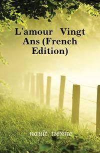 L'amour A Vingt Ans (French Edition)