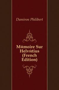 Memoire Sur Helvetius (French Edition)
