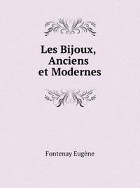 Les Bijoux, Anciens Et Modernes (French Edition)