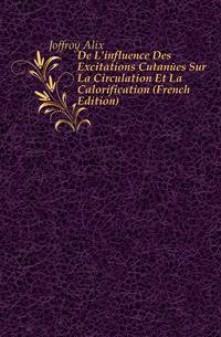 De L'influence Des Excitations Cutanees Sur La Circulation Et La Calorification (French Edition)