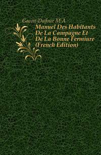 Manuel Des Habitants De La Campagne Et De La Bonne Fermiere (French Edition)
