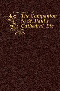 The Companion to St. Paul's Cathedral, Etc