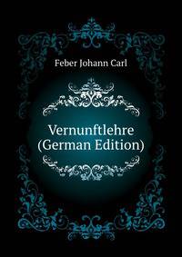 Vernunftlehre (German Edition)