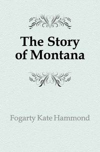 The Story of Montana