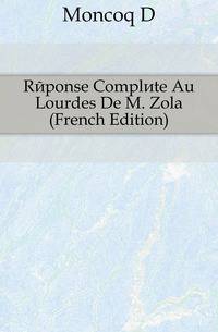 Reponse Complete Au Lourdes De M. Zola (French Edition)