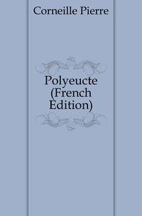 Polyeucte (French Edition)