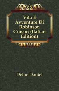 Vita E Avventure Di Robinson Crusoe (Italian Edition)