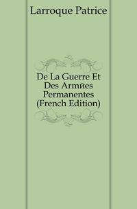 De La Guerre Et Des Armees Permanentes (French Edition)