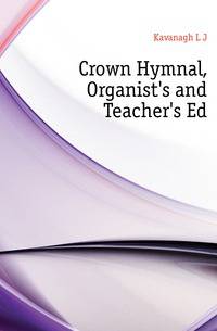 Crown Hymnal, Organist's and Teacher's Ed