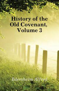 History of the Old Covenant, Volume 3