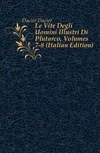 Le Vite Degli Uomini Illustri Di Plutarco, Volumes 7-8 (Italian Edition)