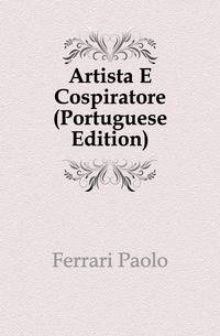 Artista E Cospiratore (Portuguese Edition)