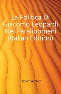 La Politica Di Giacomo Leopardi Nei Paralipomeni (Italian Edition)