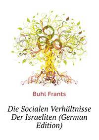 Die Socialen Verhaeltnisse Der Israeliten (German Edition)