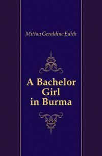 A Bachelor Girl in Burma
