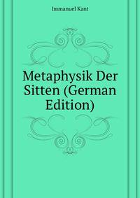 Metaphysik Der Sitten (German Edition)