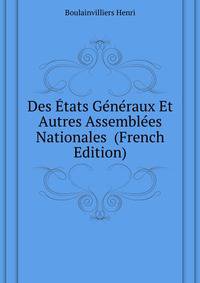Des Etats Generaux Et Autres Assemblees Nationales ... (French Edition)