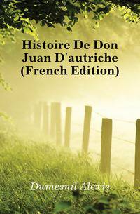 Histoire De Don Juan D'autriche (French Edition)
