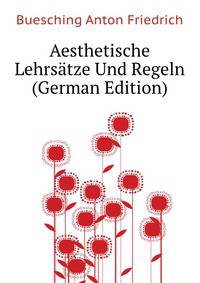 Aesthetische Lehrsaetze Und Regeln (German Edition)