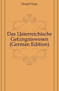 Das Osterreichische Gefaengniswesen (German Edition)
