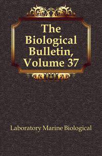 The Biological Bulletin, Volume 37