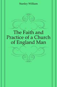 The Faith and Practice of a Church of England Man