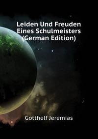 Leiden Und Freuden Eines Schulmeisters (German Edition)