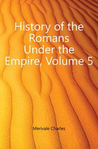 History of the Romans Under the Empire, Volume 5