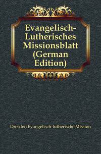 Evangelisch-Lutherisches Missionsblatt (German Edition)