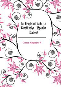 La Propiedad Ante La Constitucion ... (Spanish Edition)