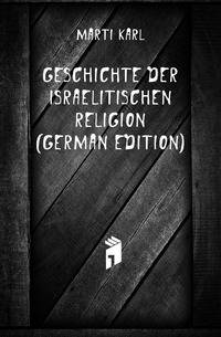 Geschichte Der Israelitischen Religion (German Edition)