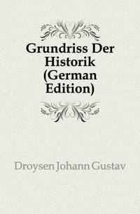 Grundriss Der Historik (German Edition)