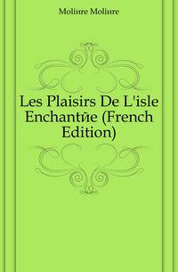 Les Plaisirs De L'isle Enchantee (French Edition)