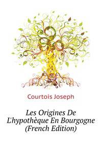 ... Les Origines De L'hypotheque En Bourgogne (French Edition)