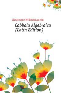 Cabbala Algebraica (Latin Edition)